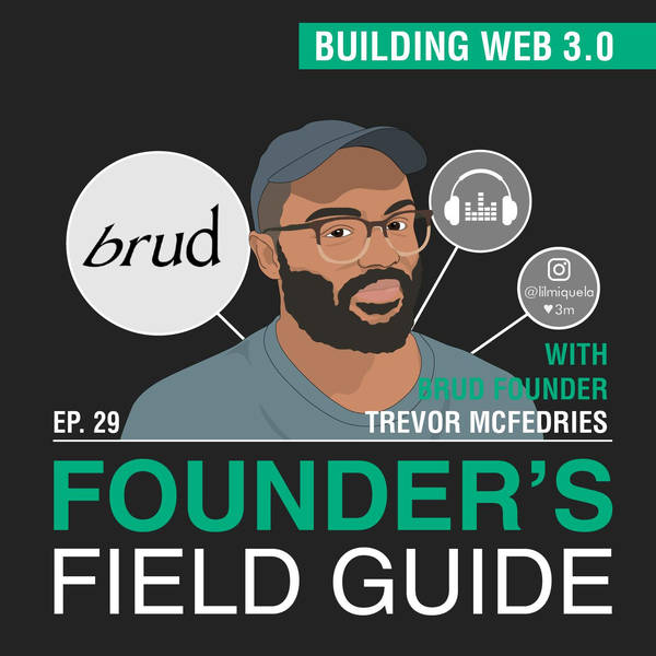 Trevor McFedries - Building Web 3.0 - [Founder’s Field Guide, EP. 29]