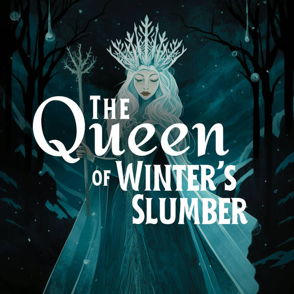 The Queen of Winter’s Slumber