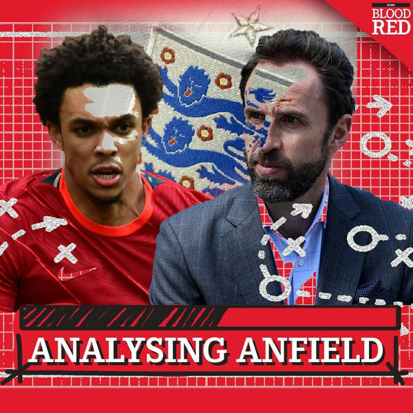 Analysing Anfield SPECIAL: Talking Trent | Gareth Southgate’s England selection conundrum