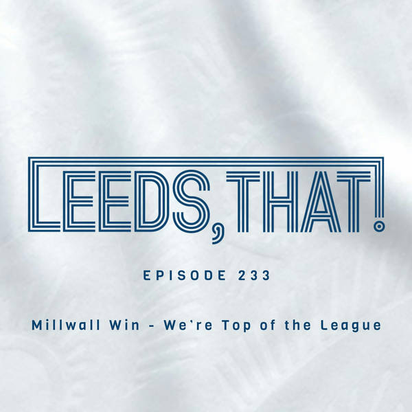 233 | Millwall Win - 'We're top of the League!'
