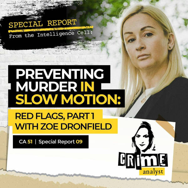 Ep 51: Preventing Murder in Slow Motion™:  Red Flags with Zoe Dronfield, Part 1