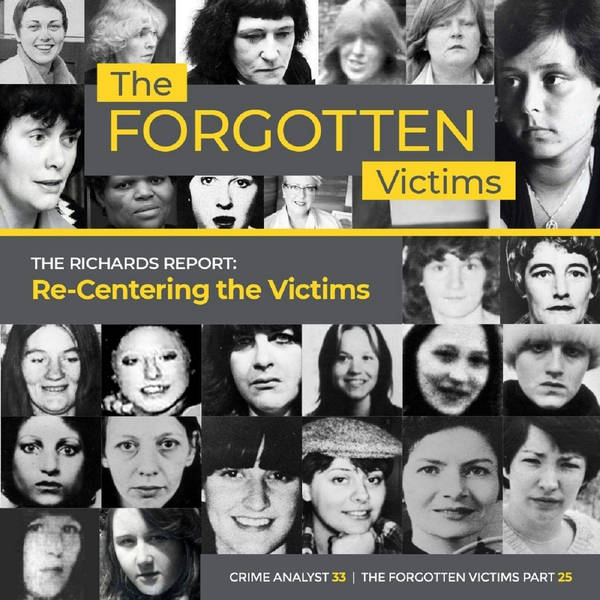 Ep 33: The Forgotten Victims | Part 25 | The Richards Report: Re-Centering the Victims