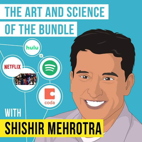 Shishir Mehrotra – The Art and Science of the Bundle - [Invest Like the Best, EP.175]