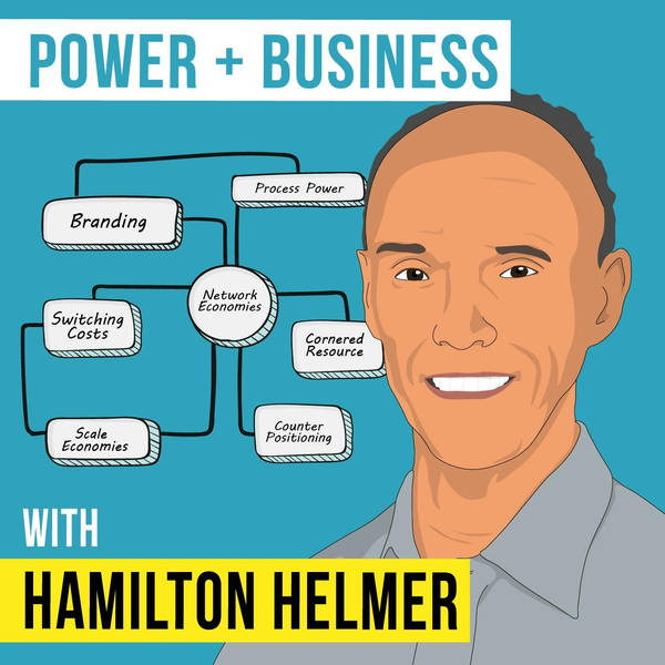 Hamilton Helmer – Power + Business - [Invest Like the Best, EP.174]