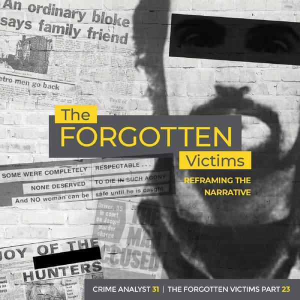 Ep 31: The Forgotten Victims | Part 23 | Reframing the Narrative