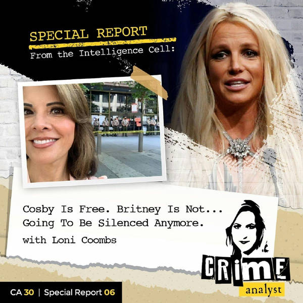 Ep 30: Cosby Is Free. Britney Is Not….Going To Be Silenced Anymore with Loni Coombs