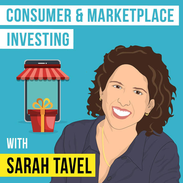Sarah Tavel - Consumer & Marketplace Investing - [Invest Like the Best, EP.168]