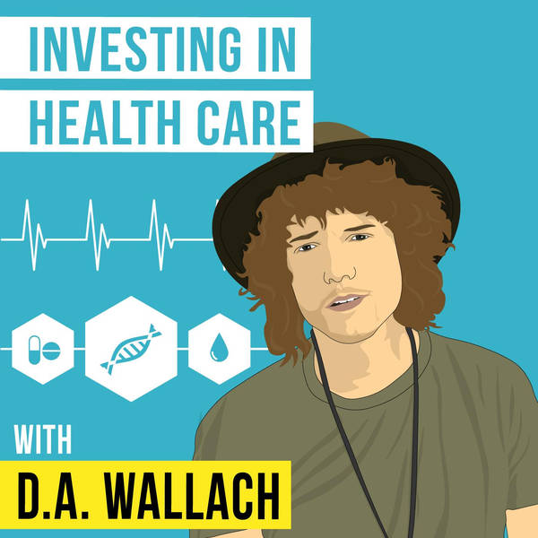 D.A. Wallach – Investing in Healthcare - [Invest Like the Best, EP.166]