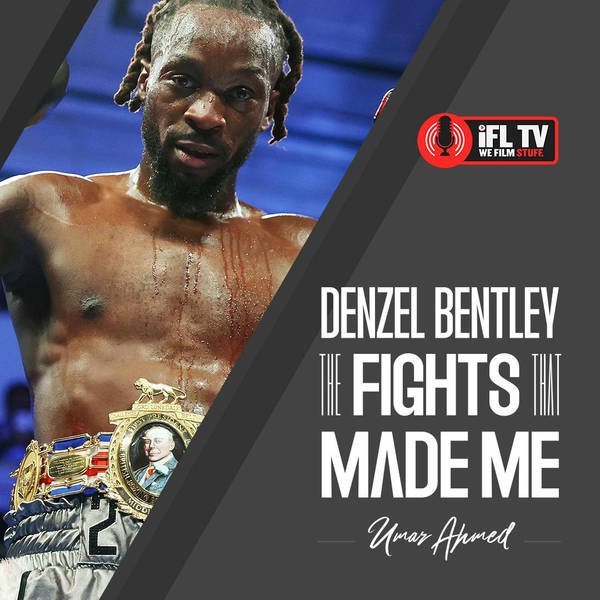 The FIGHTS THAT MADE ME - EPISODE 7 - DENZEL BENTLEY