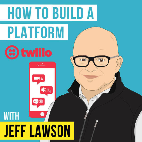 Jeff Lawson – How to Build a Platform - [Invest Like the Best, EP.158]