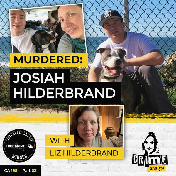 Ep 195: Murdered: Josiah Hilderbrand with Liz Hilderbrand, Part 3