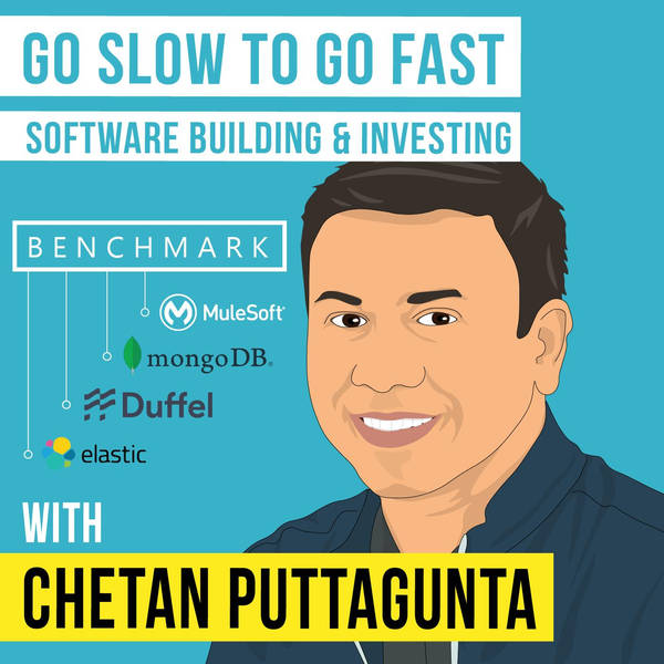 Chetan Puttagunta – Go Slow to Go Fast: Software Building and Investing - [Invest Like the Best, EP.156]