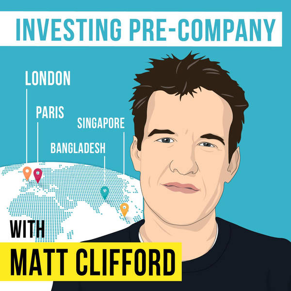 Matt Clifford – Investing Pre-Company  - [Invest Like the Best, EP.154]