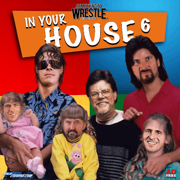 Episode 256: In Your House 6