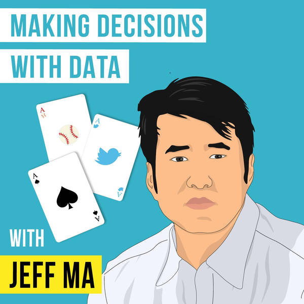 Jeff Ma – Making Decisions with Data - [Invest Like the Best, EP.151]