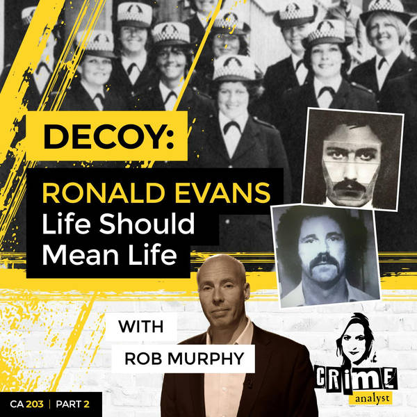 Ep 203: Decoy: Ronald Evans – Life Should Mean Life with Rob Murphy, Part 2