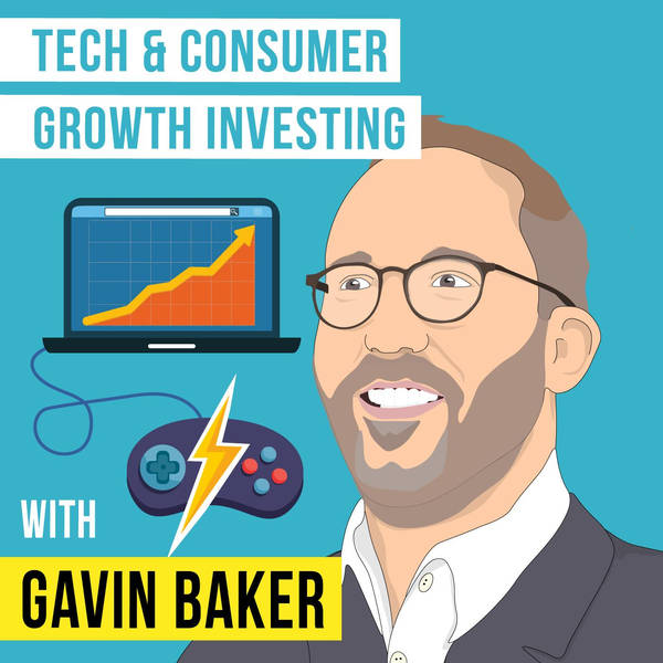 Gavin Baker – Tech and Consumer Growth Investing - [Invest Like the Best, EP.149]