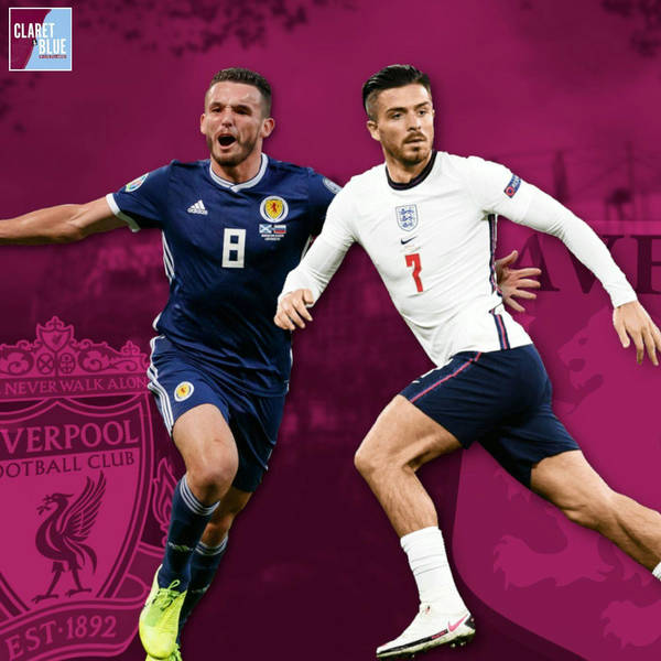 GREALISH RUMOURS, OVERPRICED DEALS & LIVERPOOL's MCGINN INTEREST | Claret & Blue Community Comments