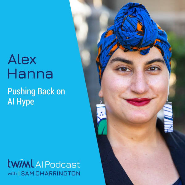 Pushing Back on AI Hype with Alex Hanna - #649