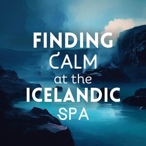 Finding Calm at the Icelandic Spa