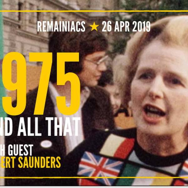 112: FAILURE TO LAUNCH: Have Remain parties blown the EU elections? PLUS 1975 Referendum retro special