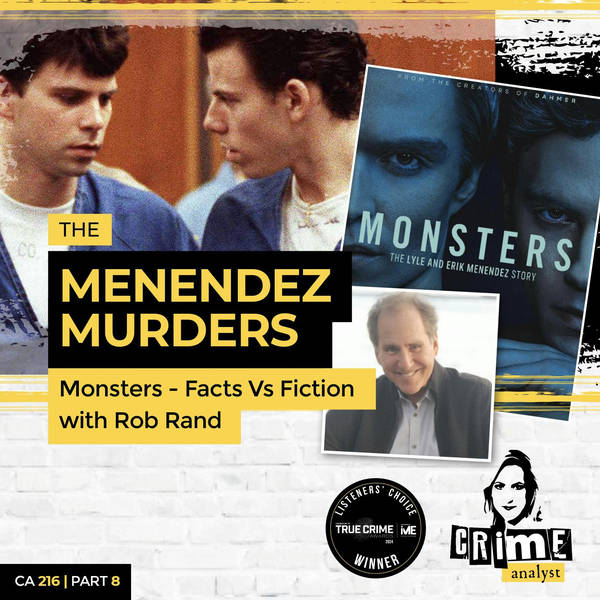 Ep 216: The Menendez Murders: Monsters – Facts vs Fiction with Robert Rand, Part 8