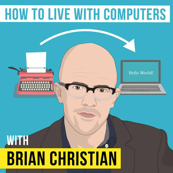 Brian Christian – How to Live with Computers - [Invest Like the Best, EP.140]