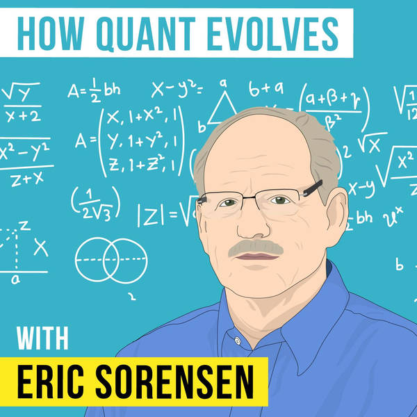Eric Sorensen - How Quant Evolves - [Invest Like the Best, EP.139]