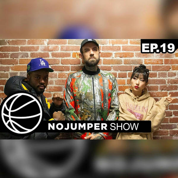 The No Jumper Show Ep. 19