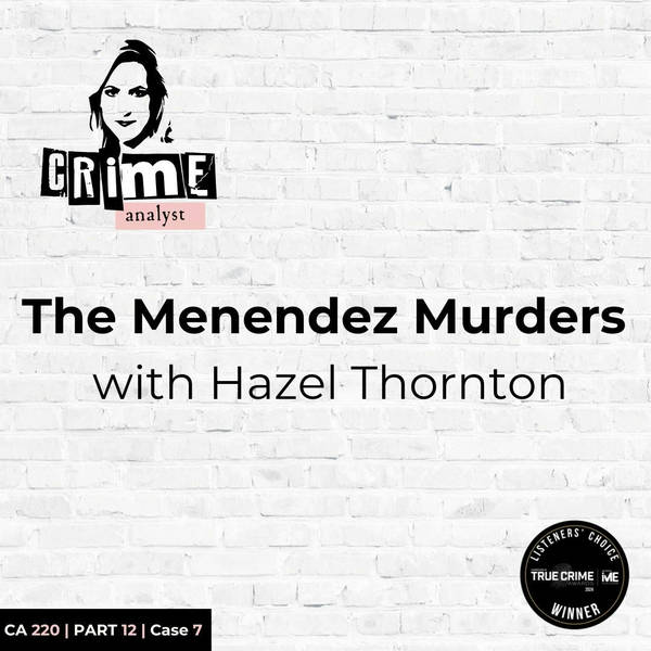 Ep 220: The Menendez Murders: Three Tracks to Freedom with Hazel Thornton, Part 12