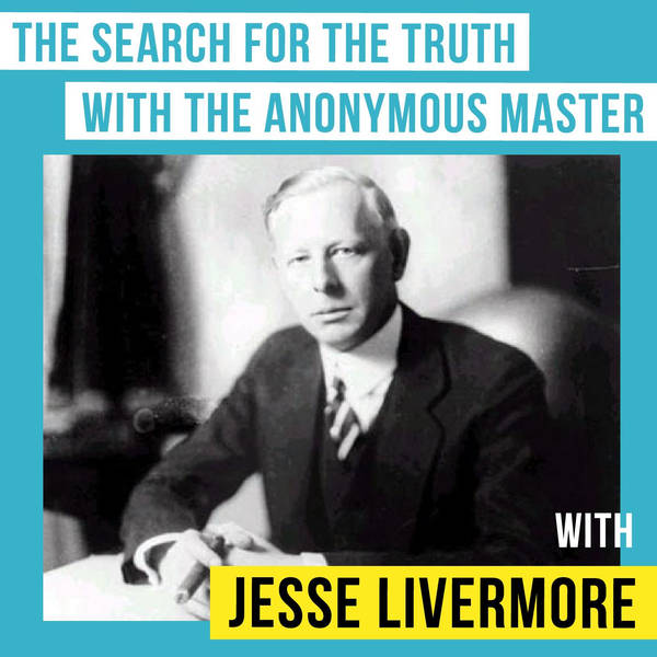 Jesse Livermore – The Search for the Truth with the Anonymous Master - [Invest Like the Best, EP.136]