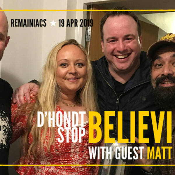 111: D’HONDT STOP BELIEVING: Fighting the EU Elections and more with guest Matt Forde