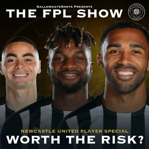 The FPL Show | Worth The Risk? | NUFC Player Special