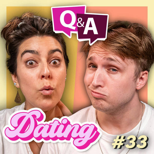 #33 - Answering YOUR Dating Questions!