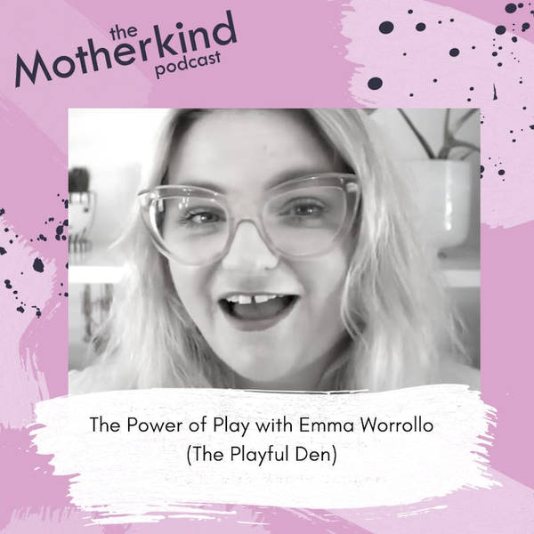 The Power of Play with Emma Worrollo