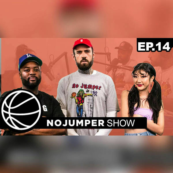 The No Jumper Show Ep. 14