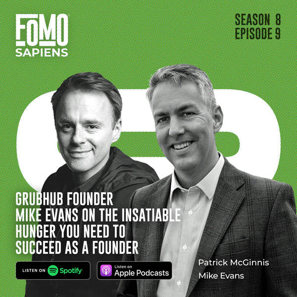 S8 Ep9. GrubHub Founder Mike Evans on the Insatiable Hunger You Need to Succeed as a Founder