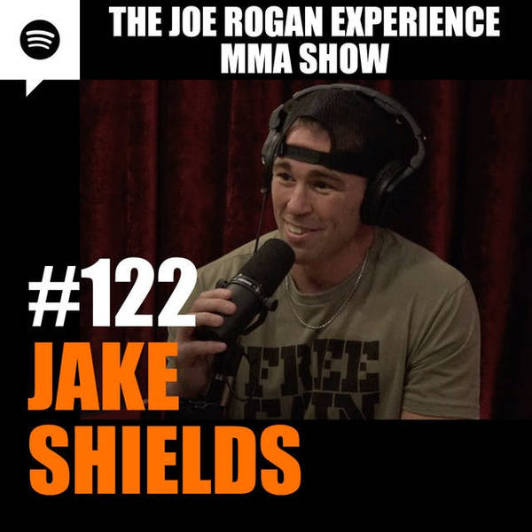 JRE MMA Show #122 with Jake Shields