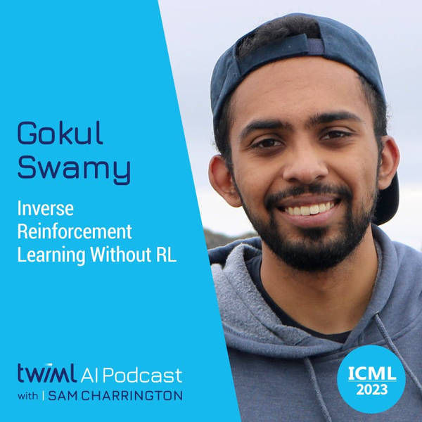Inverse Reinforcement Learning Without RL with Gokul Swamy - #643