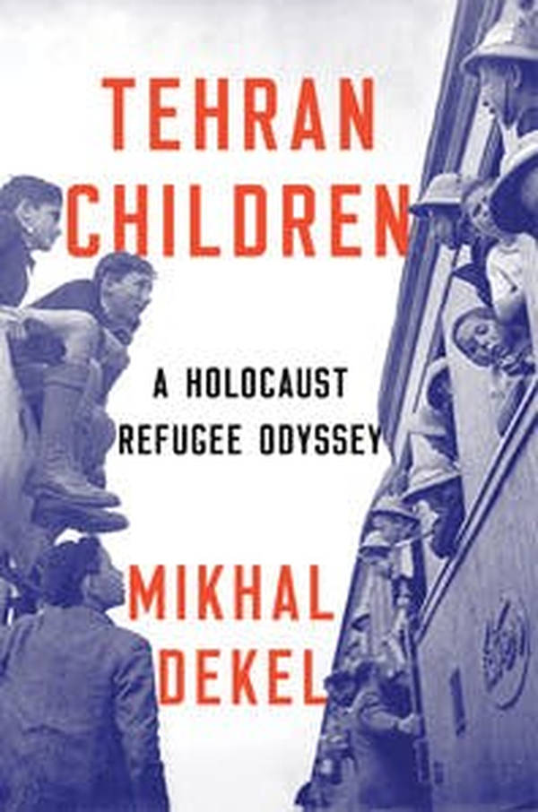 Episode 267-Interview with Mikhal Dekel about her latest book, Tehran Children, A Holocaust Refugee Odyssey