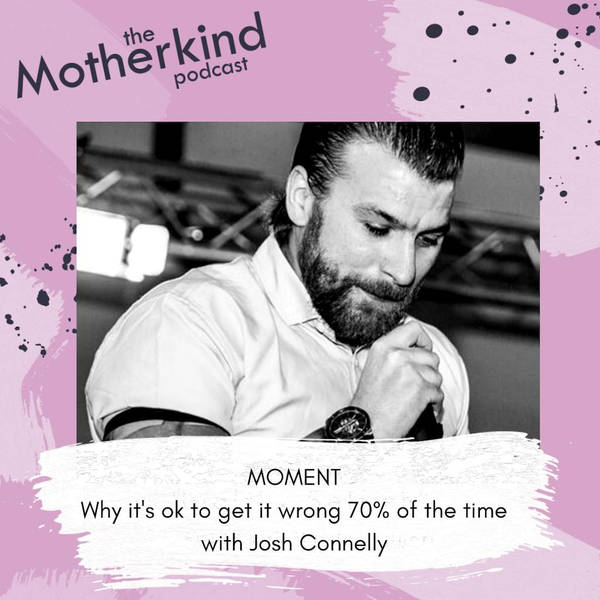 MOMENT | Why it's ok to get it wrong 70% of the time with Josh Connelly