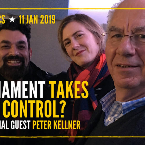 93: PARLIAMENT TAKES BACK CONTROL? With special guest Peter Kellner