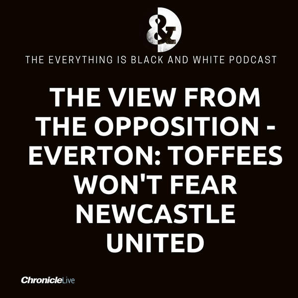 NEWCASTLE VS EVERTON: THE VIEW FROM OPPOSITION - TOFFEES WON'T FEAR MAGPIES | LAMPARD WANTS TO SEE 'PERSONALITY' FROM HIS SIDE | WEAKNESS IN THE CHANNELS | NO CONCERN OVER PICKFORD