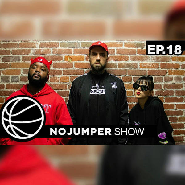 The No Jumper Show Ep. 18
