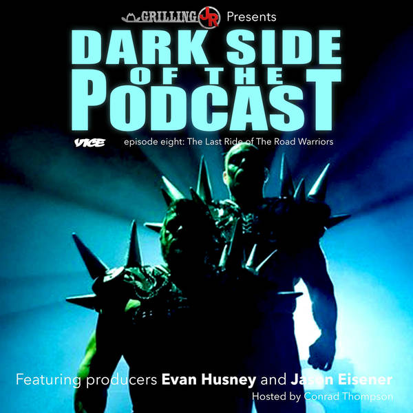 Episode 8: Dark Side Of The Podcast: The Last Ride of The Road Warriors