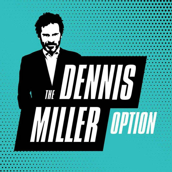 The All New Dennis Miller Option - Podcast