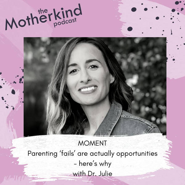 MOMENT | Parenting ‘fails’ are actually opportunities - here’s why with Dr. Julie