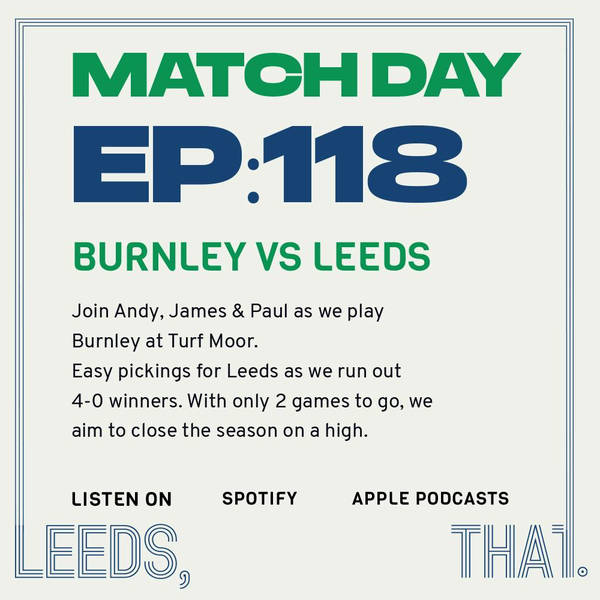 118 | Match Day - Burnley (A) 15/05/21
