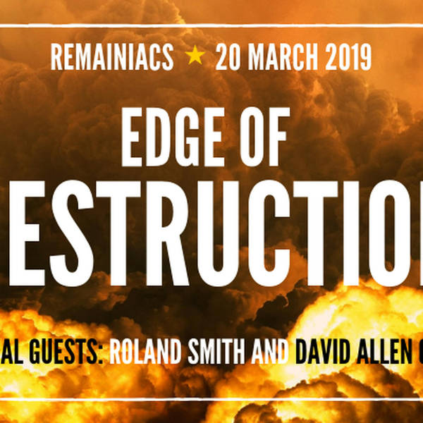 104: EDGE OF DESTRUCTION: Time runs out with guests Roland Smith and David Allen Green