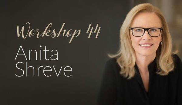 Workshop 44: Anita Shreve
